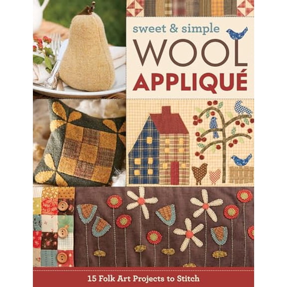 Pre-Owned Sweet & Simple Wool Appliqué: 15 Folk Art Projects to Stitch (Paperback) 1617456179 9781617456176
