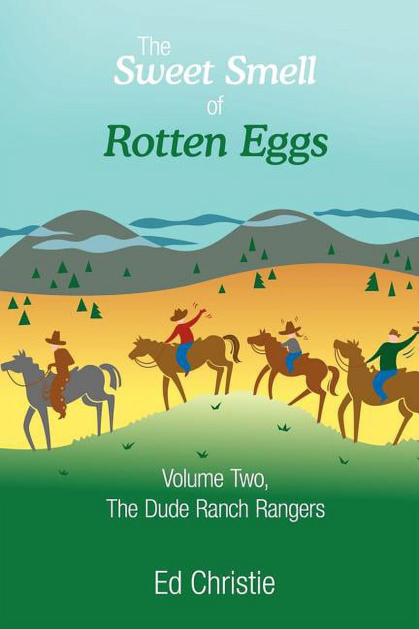 The Sweet Smell of Rotten Eggs: Volume Two, the Dude Ranch Rangers ...