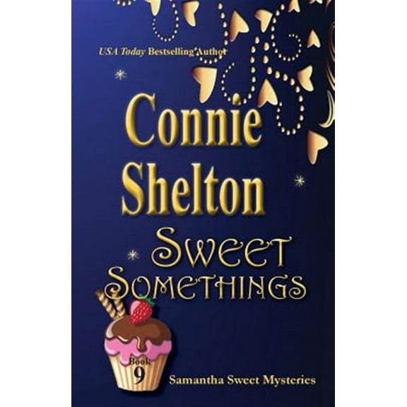 Sweet Somethings: Samantha Sweet Mysteries, Book 9 (Paperback) by Connie Shelton