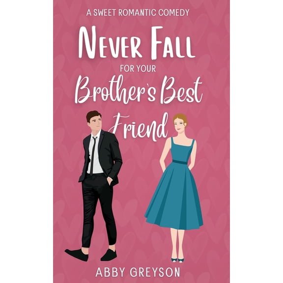 Sweet Spring Kisses Never Fall For Your Brother's Best Friend: A Sweet Small Town, Friends to Lovers Romantic Comedy, (Paperback)