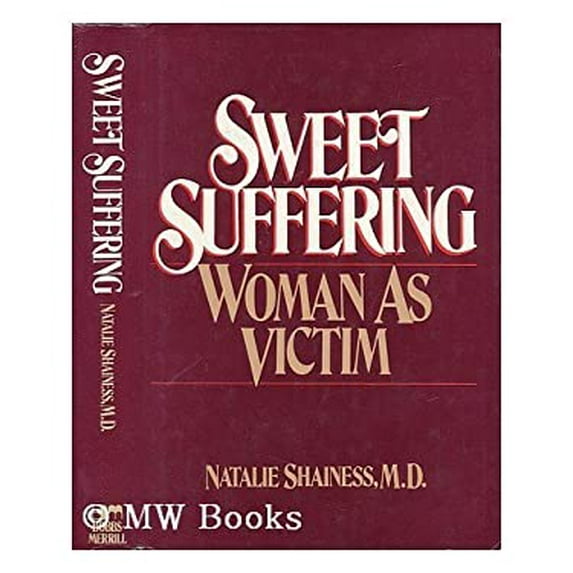 Pre-Owned Sweet Suffering: Woman as Victim (Hardcover) 0672527669 9780672527661