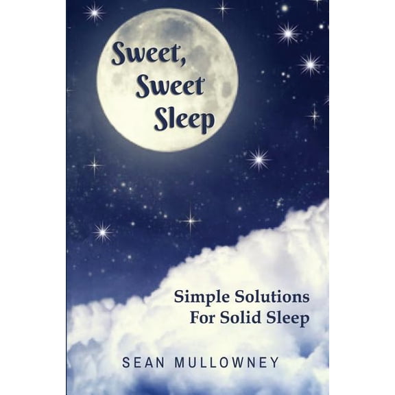 Sweet Sweet Sleep: Simple Solutions For Solid Sleep (Paperback)