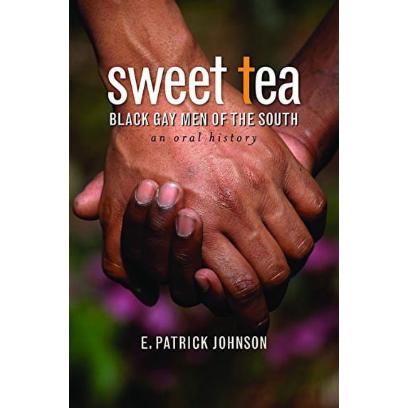 Pre-Owned Sweet Tea: Black Gay Men of the South (Hardcover) 080783209X 9780807832097