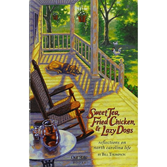Pre-Owned Sweet Tea, Fried Chicken, and Lazy Dogs: Reflections on North Carolina Life Paperback