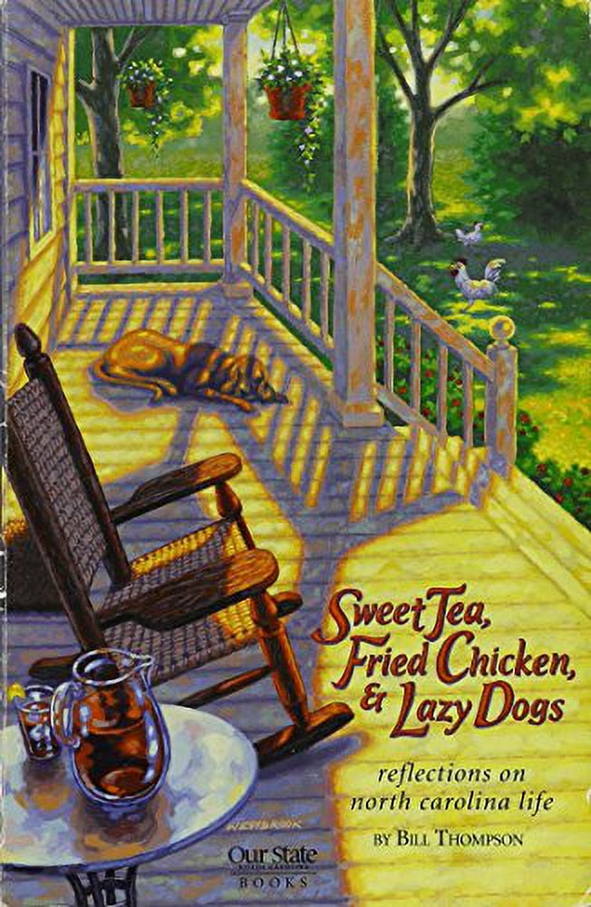 Pre-Owned Sweet Tea, Fried Chicken, and Lazy Dogs: Reflections on North Carolina Life Paperback