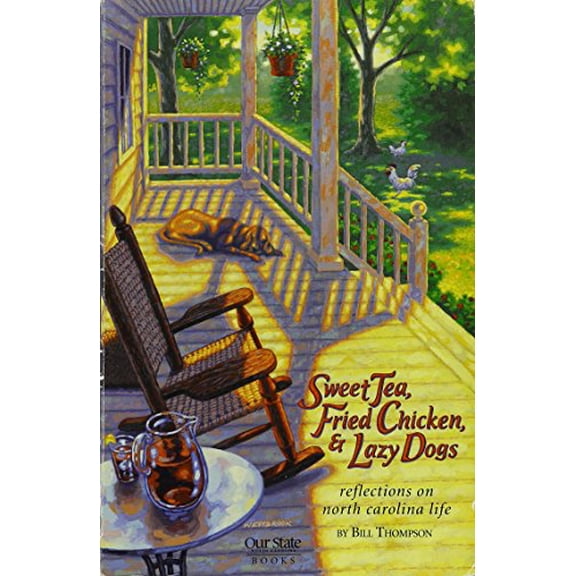 Pre-Owned Sweet Tea, Fried Chicken, and Lazy Dogs : Reflections on North Carolina Life (Paperback) 9780972339612