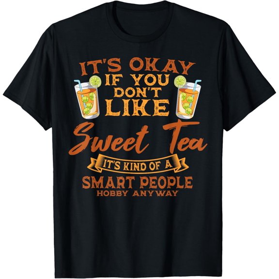 Sweet Tea Lover Sugar Iced Refreshment Smart People Hobby T-Shirt100% cotton