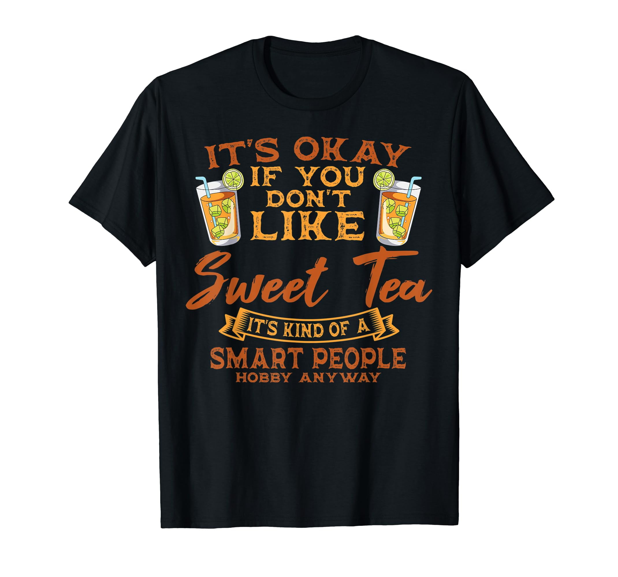 Sweet Tea Lover Sugar Iced Refreshment Smart People Hobby T-Shirt ...