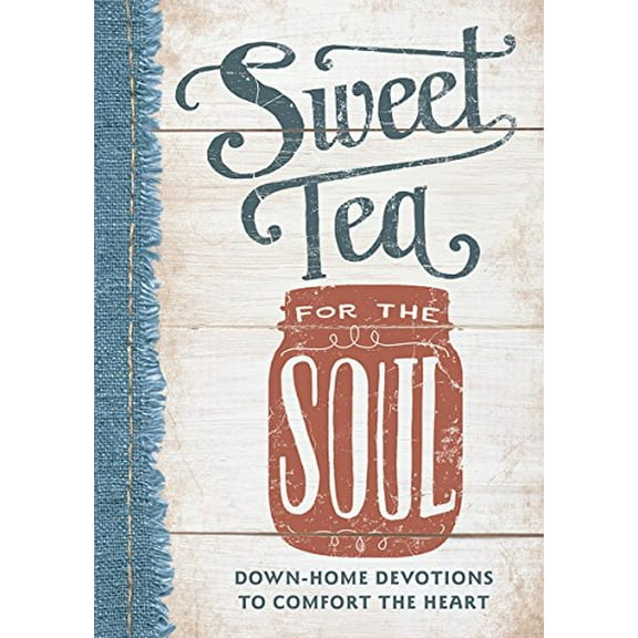 Pre-Owned Sweet Tea for the Soul: Down-Home Devotions to Comfort the Heart (Hardcover) 1684082234 9781684082230