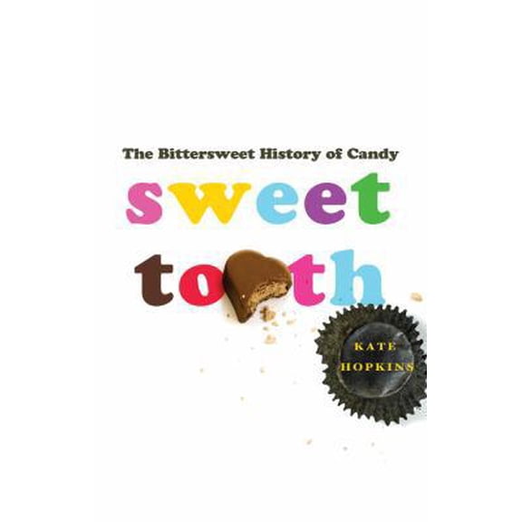 Pre-Owned Sweet Tooth: The Bittersweet History of Candy (Hardcover) 0312668104 9780312668105