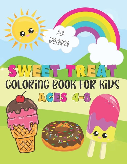 Sweet Treat Coloring Book for Kids Ages 4-8: 75 Dessert Coloring Pages, (Paperback)
