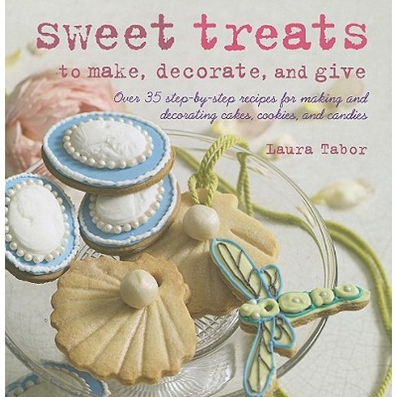 Pre-Owned Sweet Treats to Make, Decorate, and Give : Over 35 Step-By-Step Recipes for Making and Decorating Cakes, Cookies, and Candies