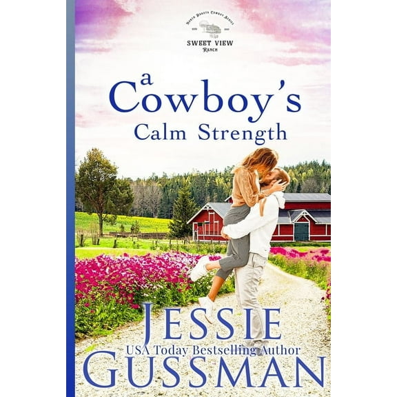 Sweet View Ranch A Cowboy's Calm Strength, Book 6, (Paperback)