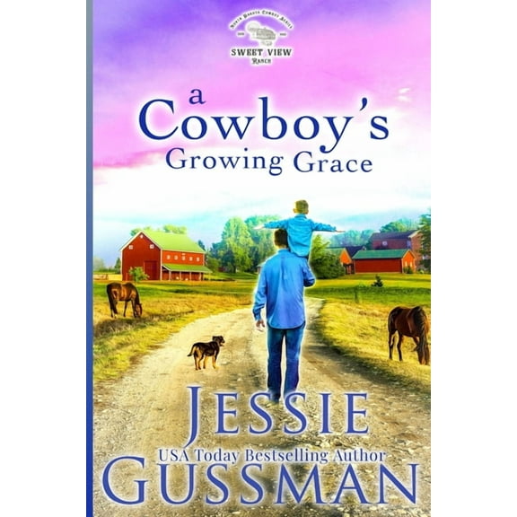 Sweet View Ranch A Cowboy's Growing Grace, Book 2, (Paperback)