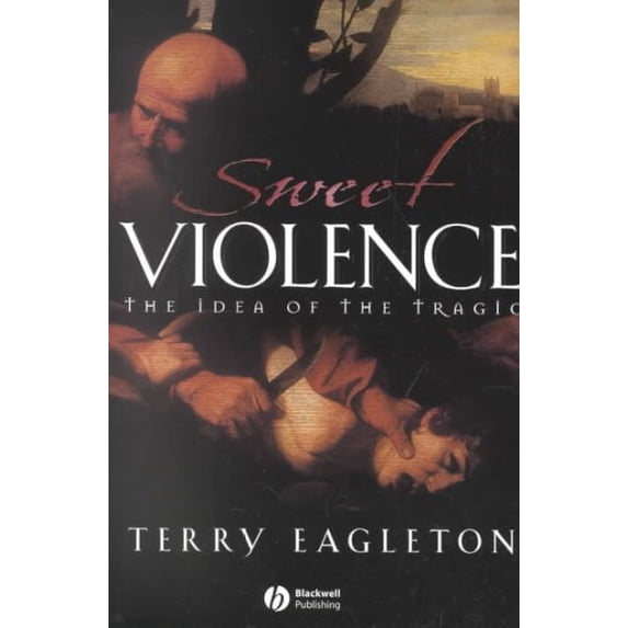 Pre-Owned Sweet Violence: The Idea of the Tragic (Paperback) 0631233601