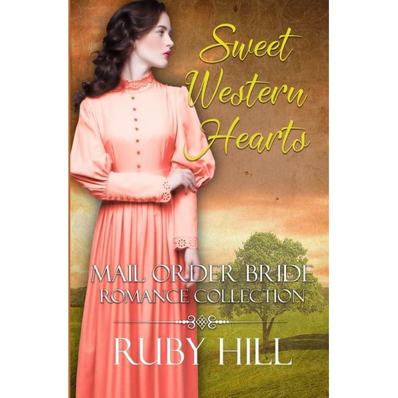 Sweet Western Hearts: Mail Order Bride Romance Collection Paperback 1728606853 9781728606859 Ruby Hill