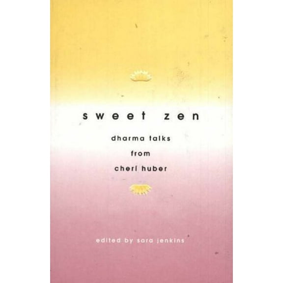 Pre-Owned Sweet Zen: Dharma Talks from Cheri Huber (Paperback) 0963078445 9780963078445
