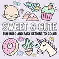 thumbnail image 1 of Sweet &amp; Cute: Fun, Bold, and Easy Designs to Color, (Paperback), 1 of 1