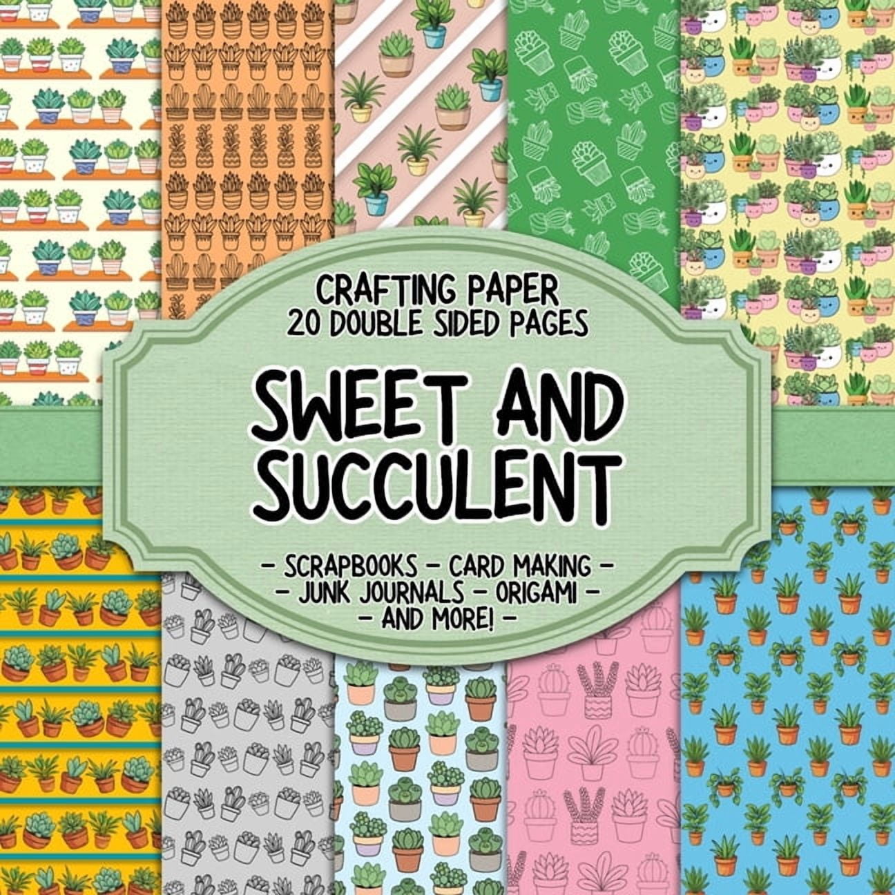 Two Sided Design Paper Sweet and Succulent Scrapbook Crafting Paper: 20 Double Sided Pages of ...