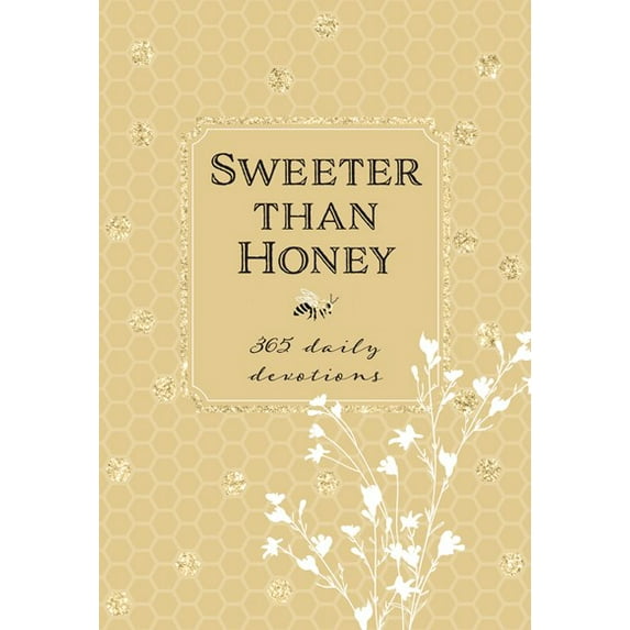 SWEETER THAN HONEY 365 DAILY DEVOTIONS