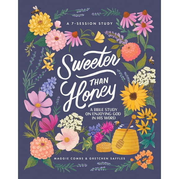 Sweeter Than Honey: A Bible Study on Enjoying God in His Word (Paperback)