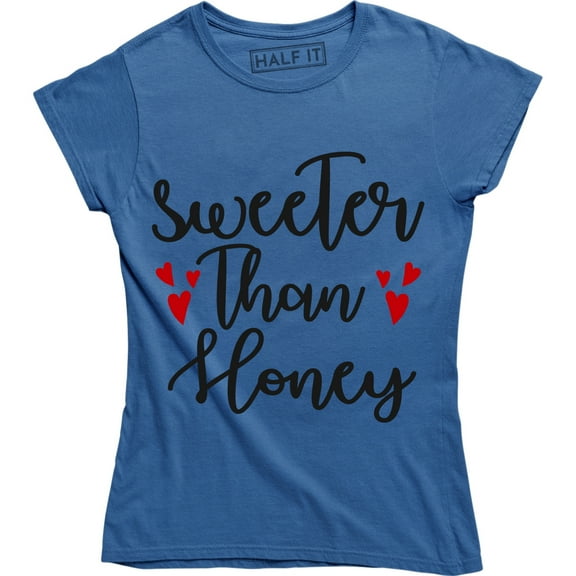 Sweeter Than Honey Funny Valentines day Slogan Sayings Women's T-Shirt