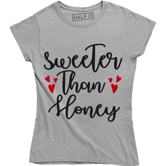 Sweeter Than Honey Funny Valentines day Slogan Sayings Women's T-Shirt