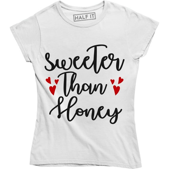 Sweeter Than Honey Funny Valentines day Slogan Sayings Women's T-Shirt