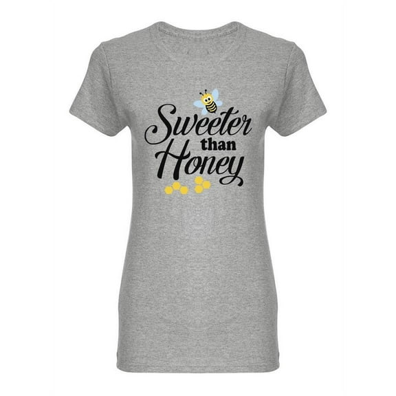 Sweeter Than Honey! T-Shirt Women -Image by Shutterstock, Female x-Large