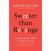 Sweeter Than Revenge Overcoming Your Payback Mind, Paperback