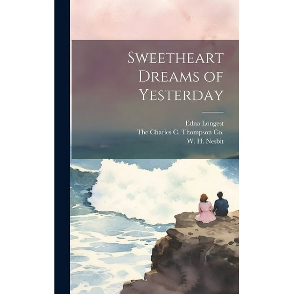 Sweetheart Dreams of Yesterday (Hardcover)