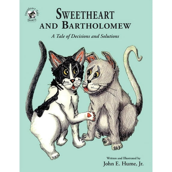 Sweetheart Tales Sweetheart and Bartholomew: A Tale of Decisions and Solutions, Book 6, (Paperback)