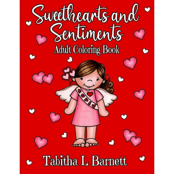 Sweethearts and Sentiments Adult Coloring Book: Valentine's Day coloring book including hearts, flowers, butterflies, cute little kids and more! (Paperback)