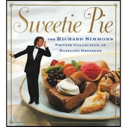 Sweetie Pie The Richard Simmons Private Collection of Dazzling Desserts Hardcover by Richard Simmons