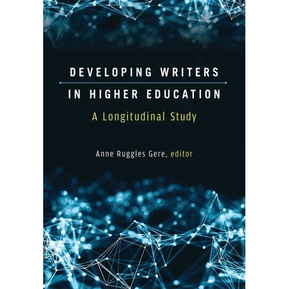 Sweetland Digital Rhetoric Collaborative: Developing Writers in Higher Education : A Longitudinal Study (Paperback)