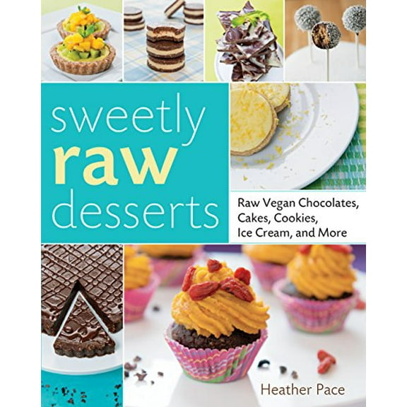 Pre-Owned Sweetly Raw Desserts: Raw Vegan Chocolates, Cakes, Cookies, Ice Cream, and More (Paperback) 1592539785 9781592539789
