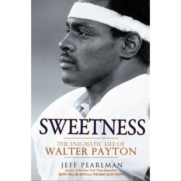 Pre-Owned Sweetness: The Enigmatic Life of Walter Payton (Hardcover) 159240653X 9781592406531