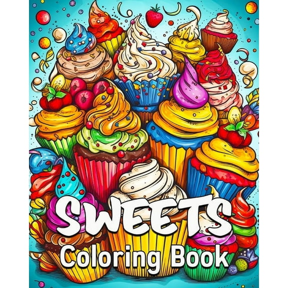 Sweets Coloring Book: 40 Coloring Sweets Patterns, Great Candy Coloring Book for Adults and Teens, (Paperback)