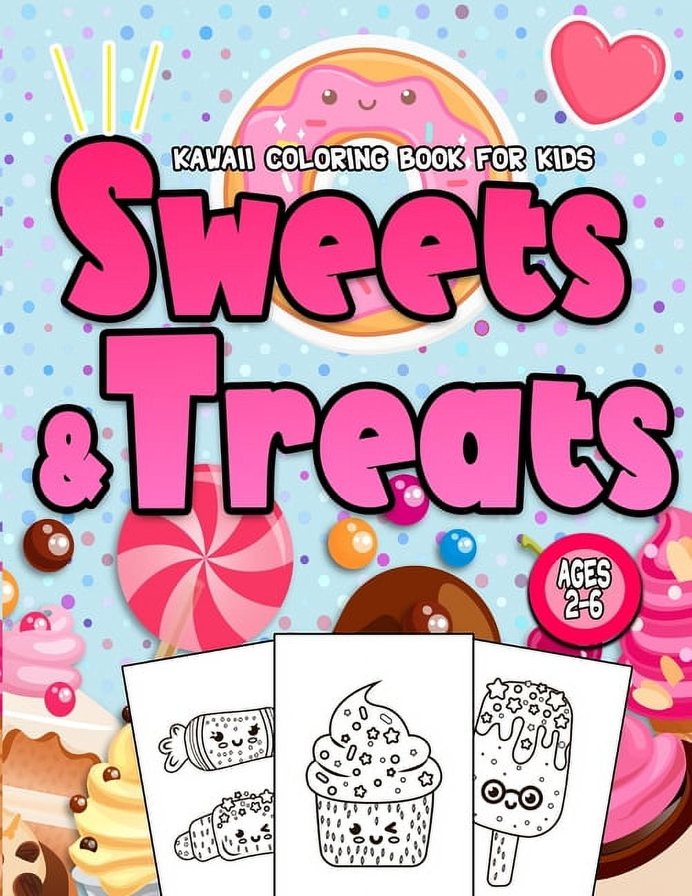 Sweets & Treats Kawaii Coloring Book For Kids Ages 2-6 : Sweet Desserts ...