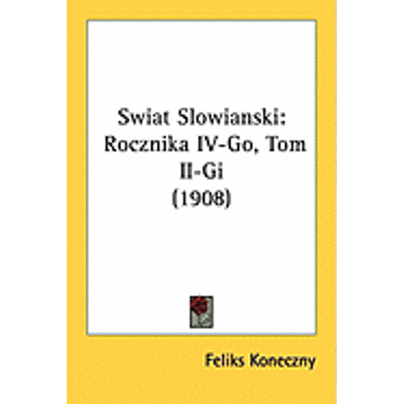 Swiat Slowianski : Rocznika IV-Go, Tom II-Gi (1908) (Paperback)