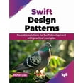 thumbnail image 1 of Swift Design Patterns: Reusable solutions for Swift development with practical examples (English Edition), (Paperback), 1 of 1