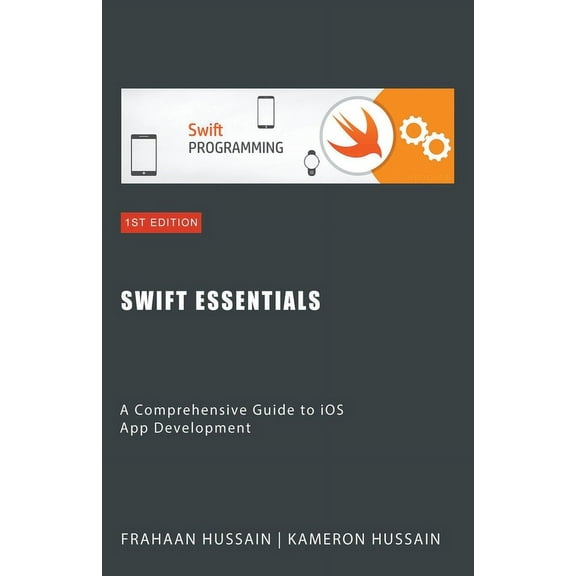 Swift Essentials: A Comprehensive Guide to iOS App Development, (Paperback)