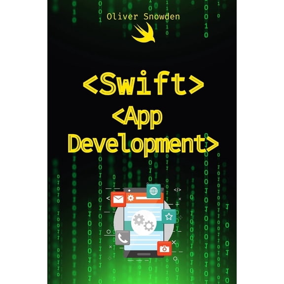 Swift Programming Language for Beguiners Swift App Development: Your First iOS App from Start to Finish, (Paperback)