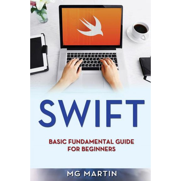 Swift: Swift: Basic Fundamental Guide for Beginners (Paperback)