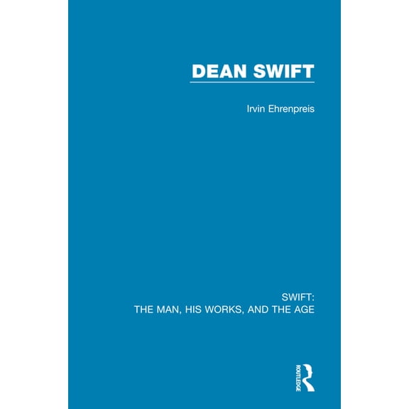Swift: The Man, His Works, and the Age Swift: The Man, his Works, and the Age: Volume Three: Dean Swift, (Paperback)