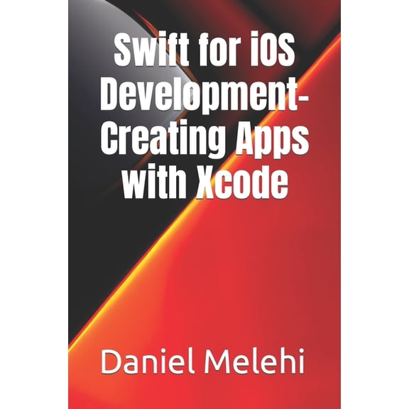 Swift for iOS Development- Creating Apps with Xcode (Paperback)