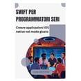 thumbnail image 1 of Swift per programmatori seri: Creare applicazioni iOS native nel modo giusto, (Paperback), 1 of 1