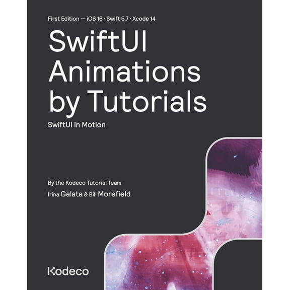 SwiftUI Animations by Tutorials (First Edition): SwiftUI in Motion, (Paperback)