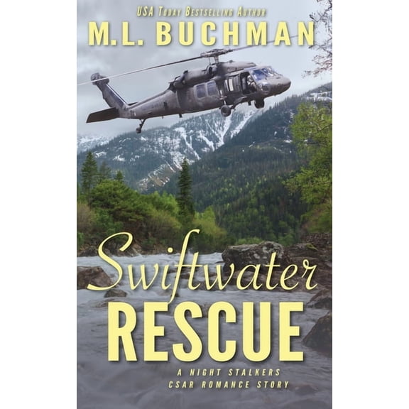 Swiftwater Rescue: a military CSAR romantic suspense story (Paperback) by M L Buchman