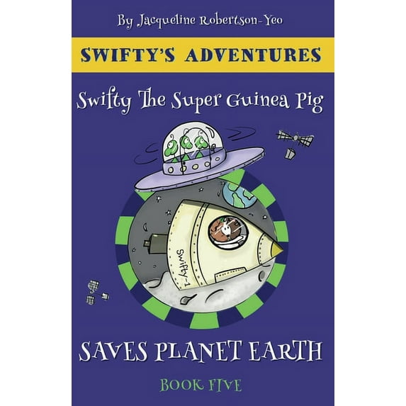 Swifty the Guinea Pig Saves Planet Earth, (Paperback)